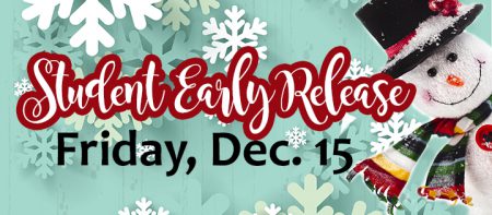 Student Early Release Friday, Dec. 15