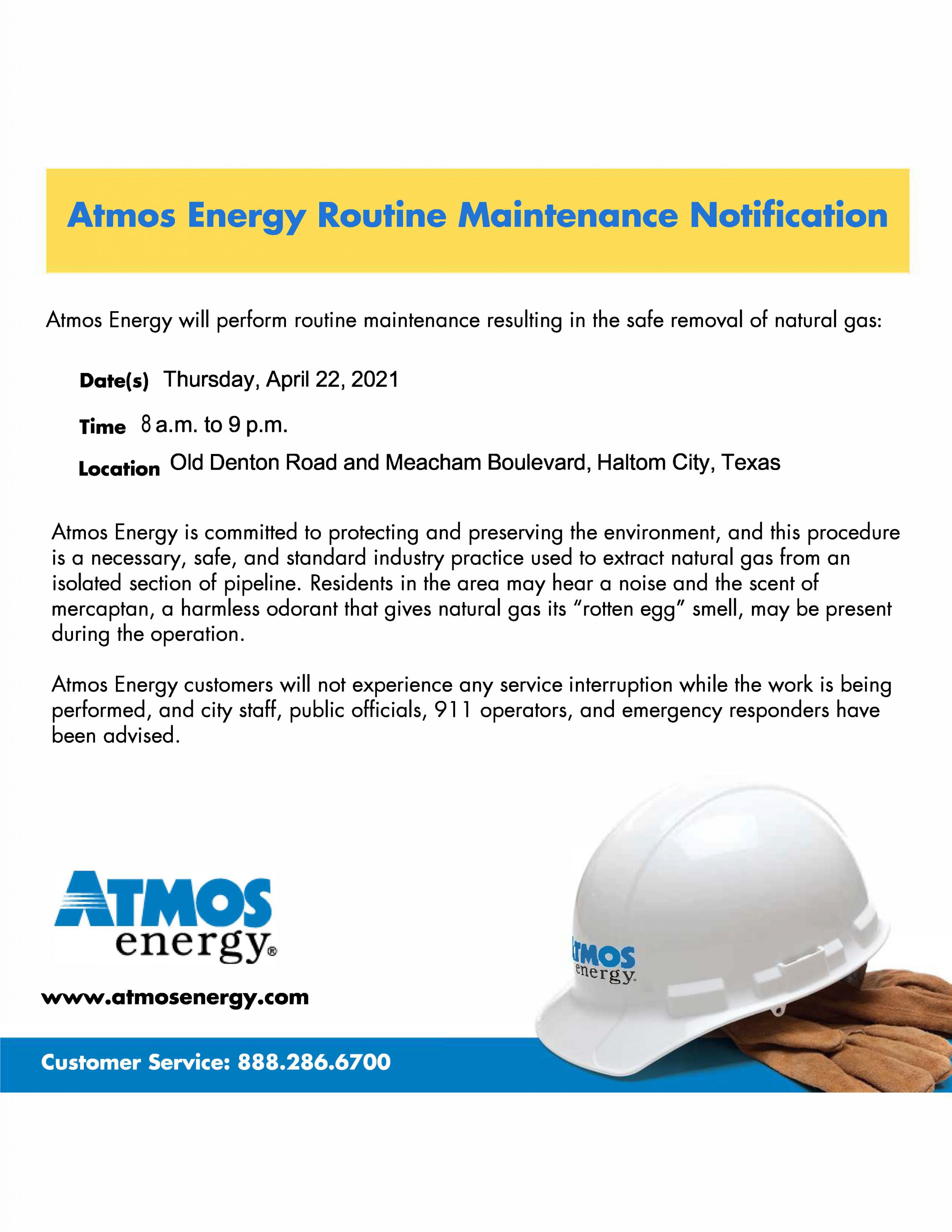 Atmos Energy is committed to protecting and preserving the environment, and this procedure is a necessary, safe, and standard industry practice used to extract natural gas from an isolated section of pipeline. Residents in the area may hear a noise and the scent of mercaptan, a harmless odorant that gives natural gas its "rotten egg" smell, may be present during the operation.  Atmos Energy customers will not experience any service interruption while the work is being performed, and city staff, public officials, 911 operators, and emergency responders have been advised. 