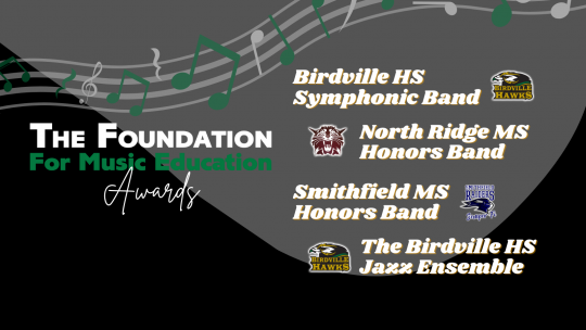 The Foundation for Music Education Awards Birdville HS Symphonic Band, North Ridge Honors Band, Smithfield MS Honors Band, The Birdville Jazz Ensemble