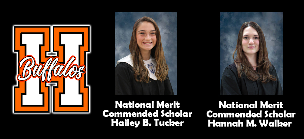 Haltom High School
National Merit Commended Scholars
Hailey B. Tucker
Hannah M. Walker 
