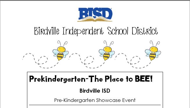 Prekindergarten-The Place to BEE!
Birdville ISD
Pre-Kindergarten Showcase Event