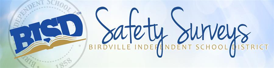 Safety Surveys
Birdville Independent School District